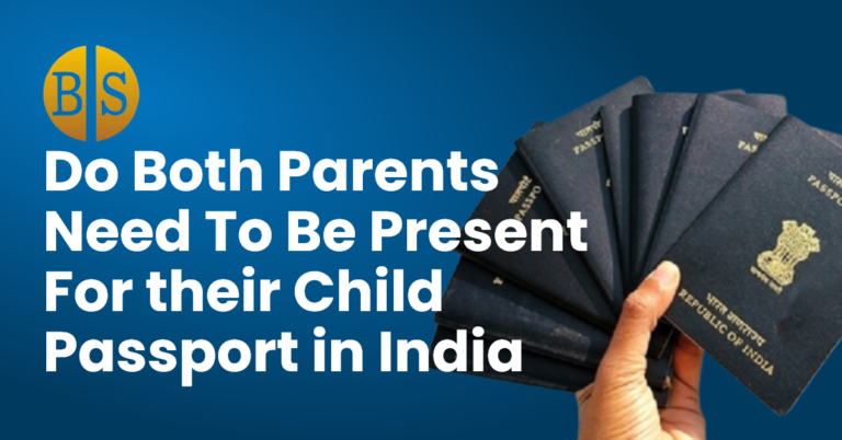 Do Both Parents Need To Be Present For Their Child Passport In India